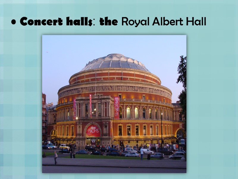Concert halls: the Royal Albert Hall